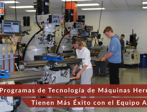 Los Programas de Tecnología de Máquinas Herramienta Tienen Más Éxito con el Equipo Adecuado